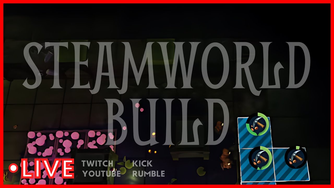 SteamWorld Build Part 2 [Vertical]