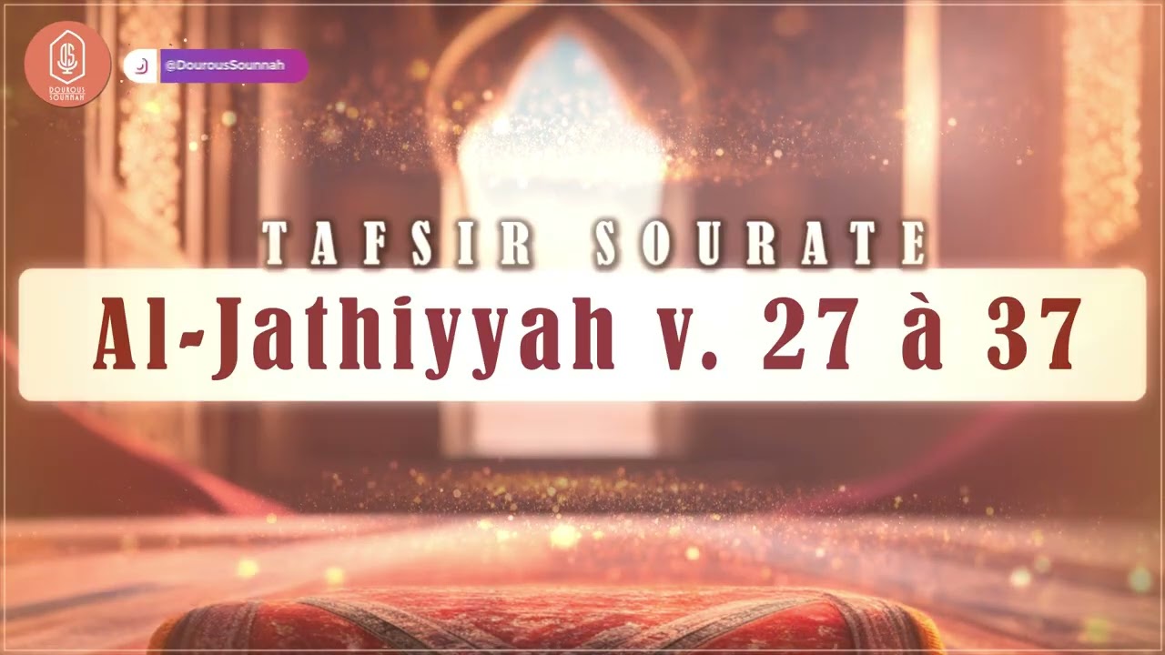 Tafsir sourate Al-Jathiyyah 27-37 / Oustadh Abou Laïth 'Othmãn - Dourous-Sounnah.com