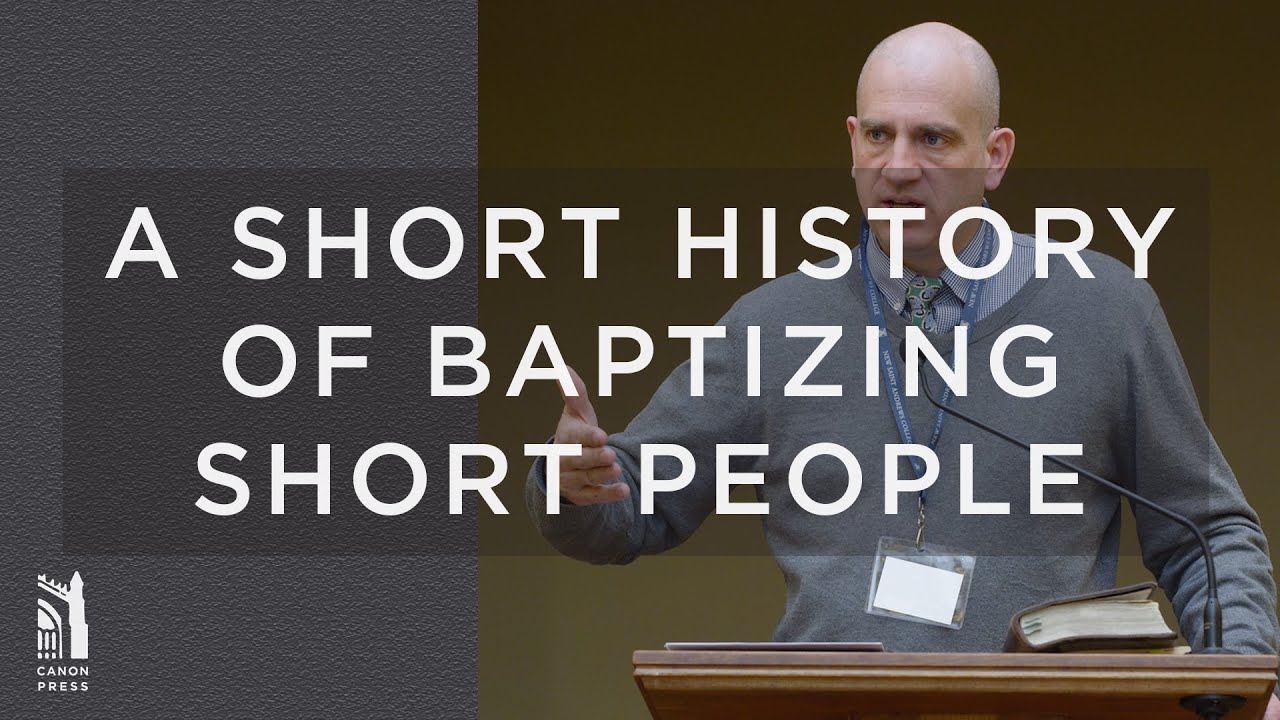 A Short History of Baptizing Short People / Ben Merkle / Grace Agenda