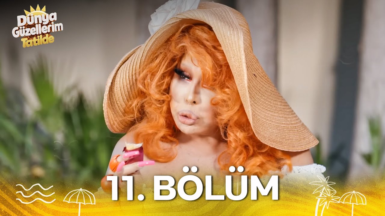 Dünya Güzellerim Tatilde 11. Bölüm (SADECE YOUTUBE'DA)