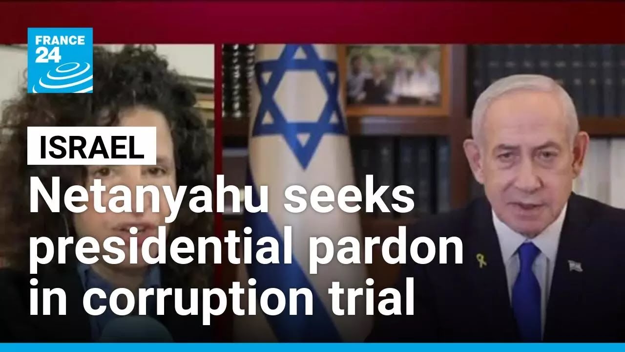 Israeli PM Netanyahu turns to president for pardon in ongoing trial &bull; FRANCE 24 English