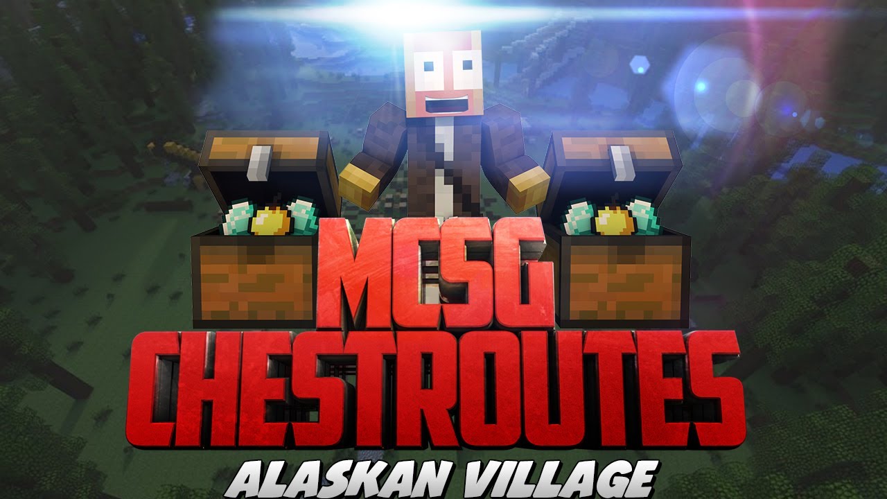 MCSG Chest Routes | Alaskan Village