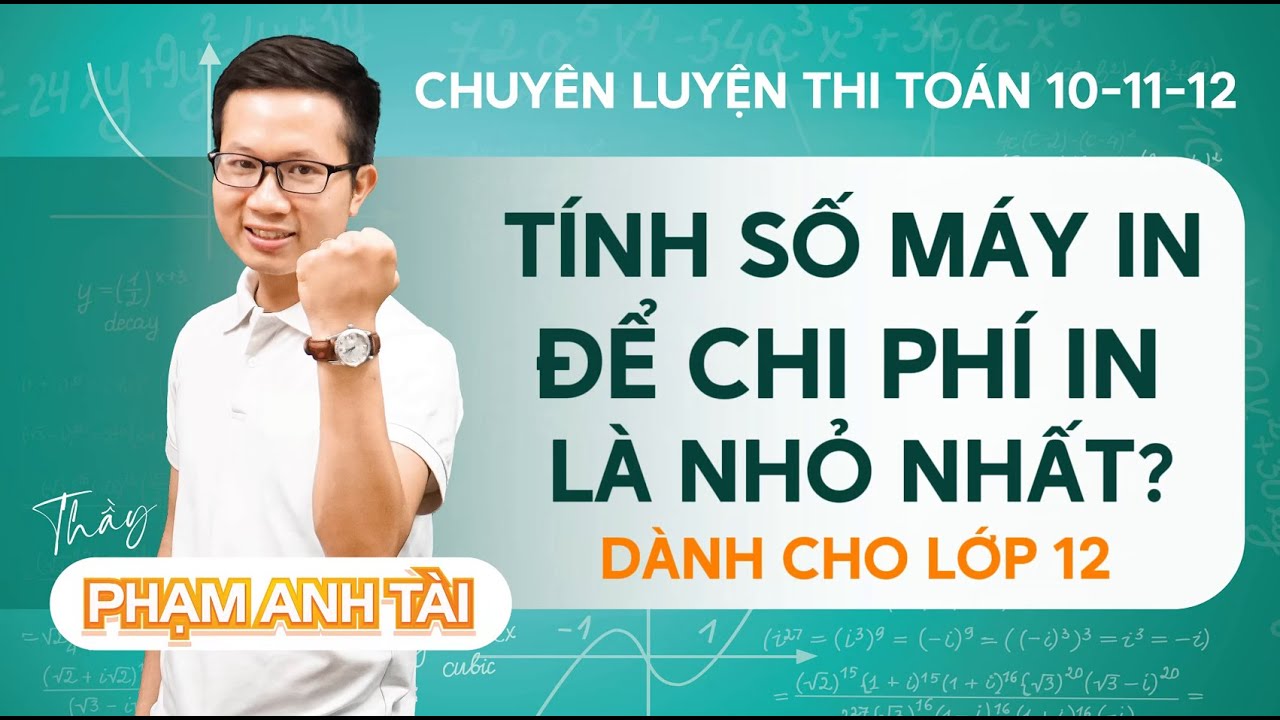 TOÁN THỰC TẾ | TOÁN 12 | SỐ MÁY TIN ĐỂ CHI PHÍ IN LÀ NHỎ NHẤT