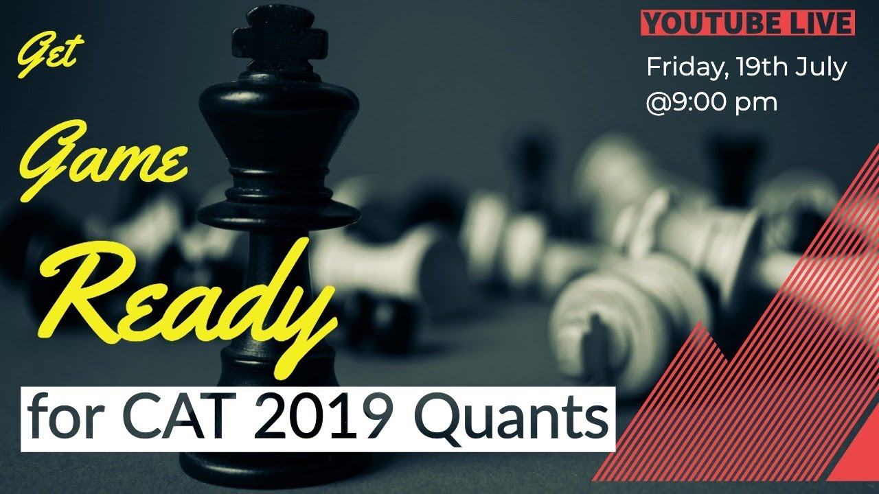 Get Game Ready for CAT 2019 Quants