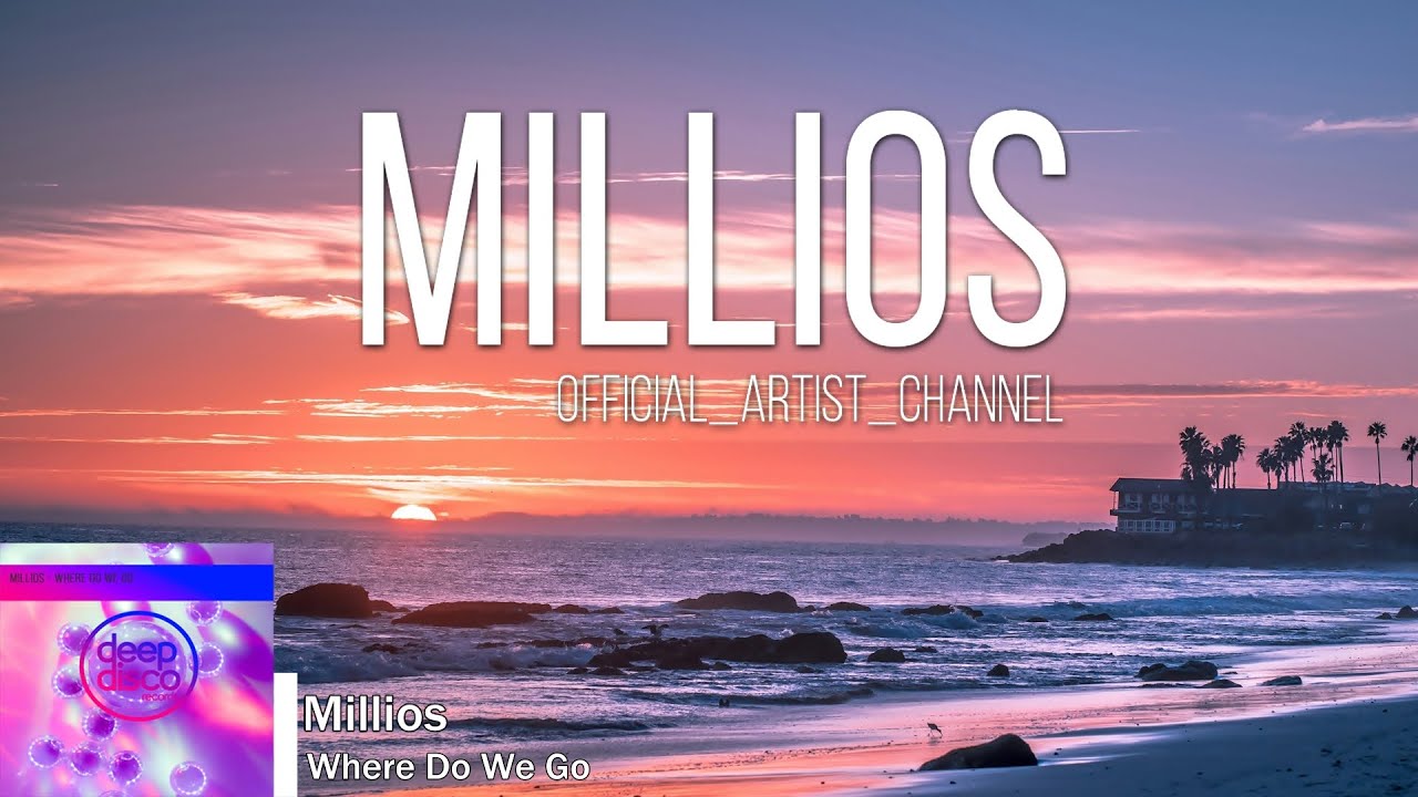 Millios - Where Do We Go