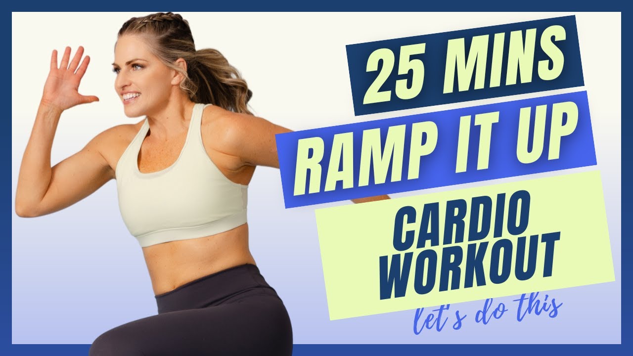 02: Ramp It Up Cardio - 25 Minute Workout [NO EQUIPMENT NEEDED]