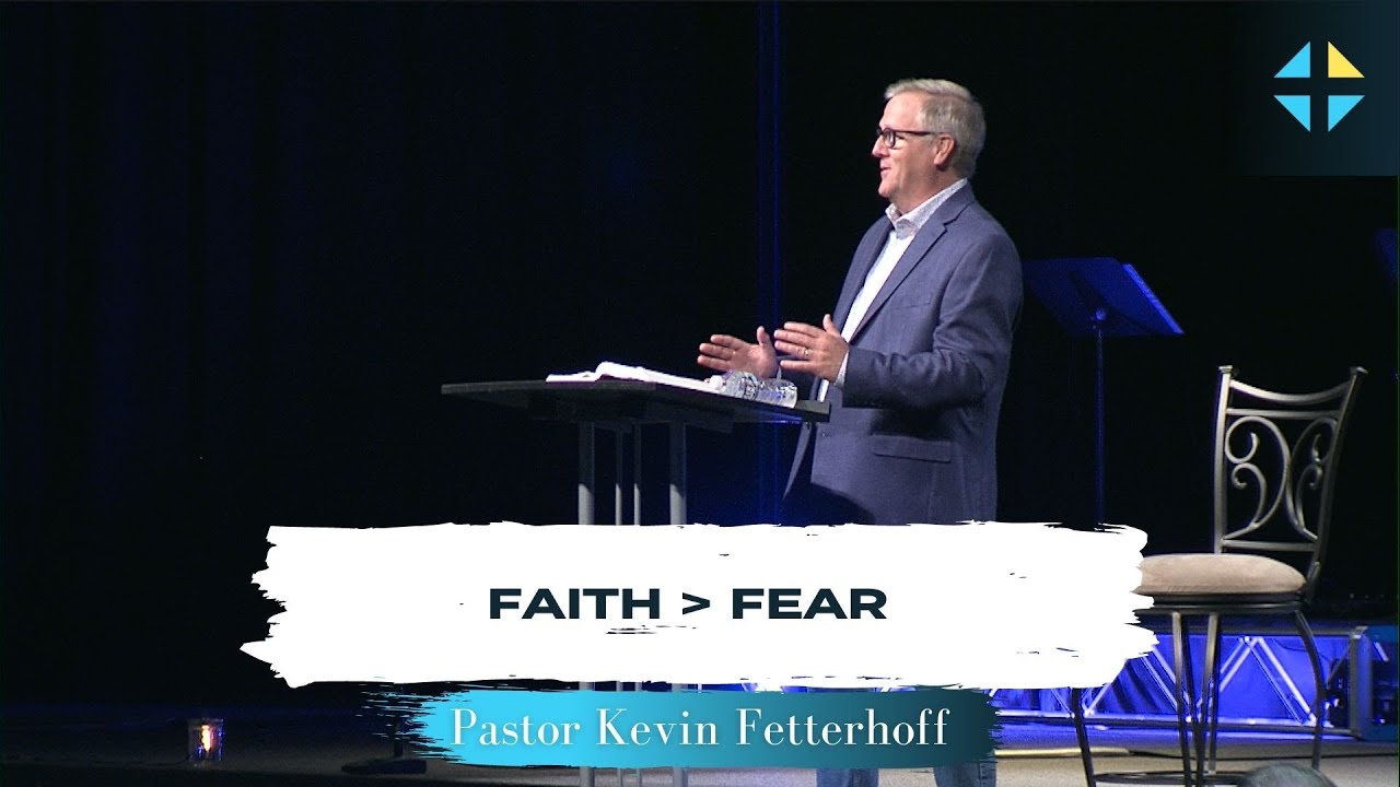 Faith Over Fear | Pastor Kevin Fetterhoff