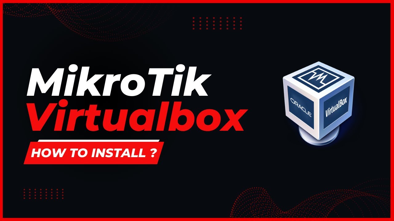 How to Install Mikrotik Routeros on Virtualbox (routeros 7)