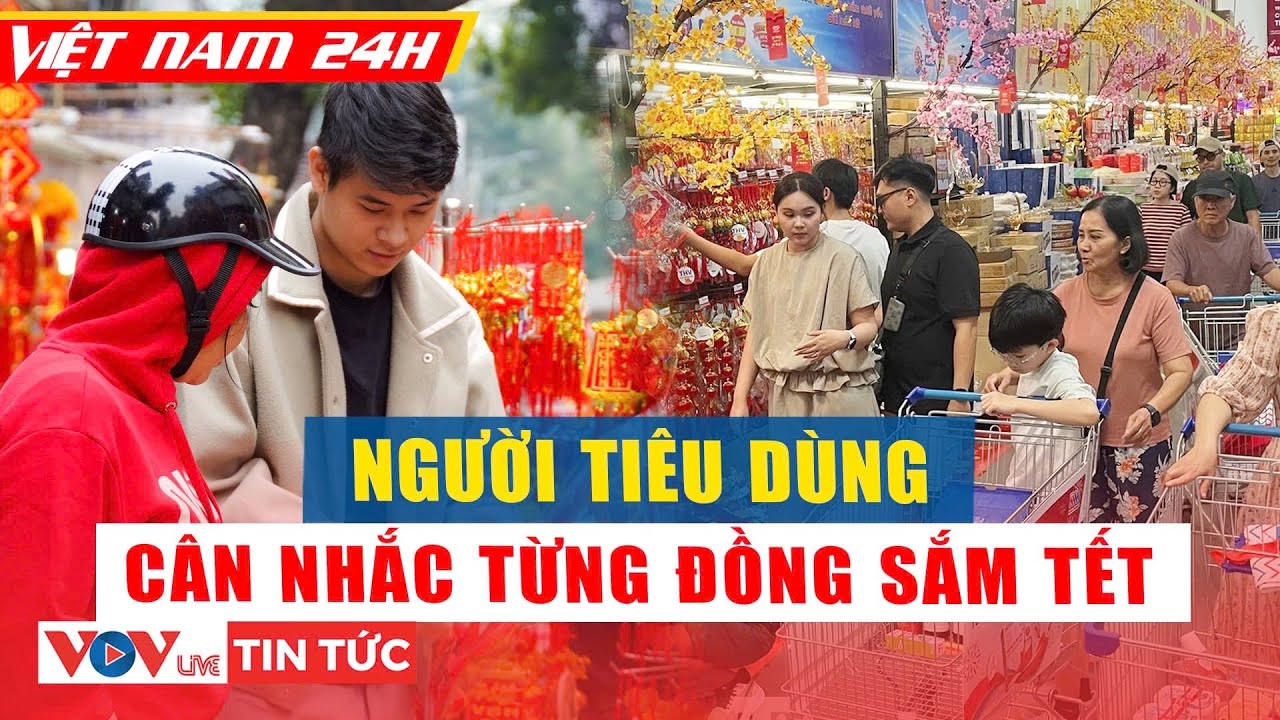 Việt Nam 24h: Người tiêu dùng cân nhắc từng đồng sắm Tết | VOV Live