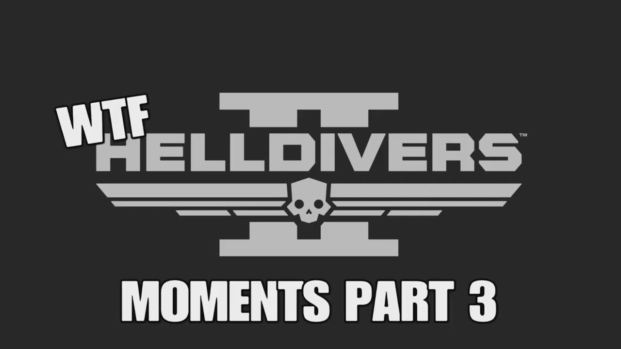 WT* HELLDIVERS MOMENTS PART III