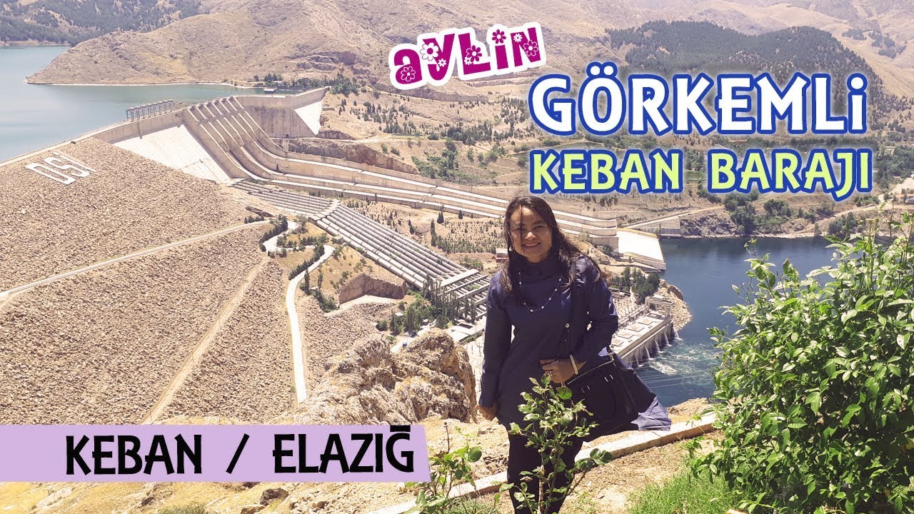 KEBAN BARAJI I Bulunduğu bölgeyi her açıdan değiştiren baraj...