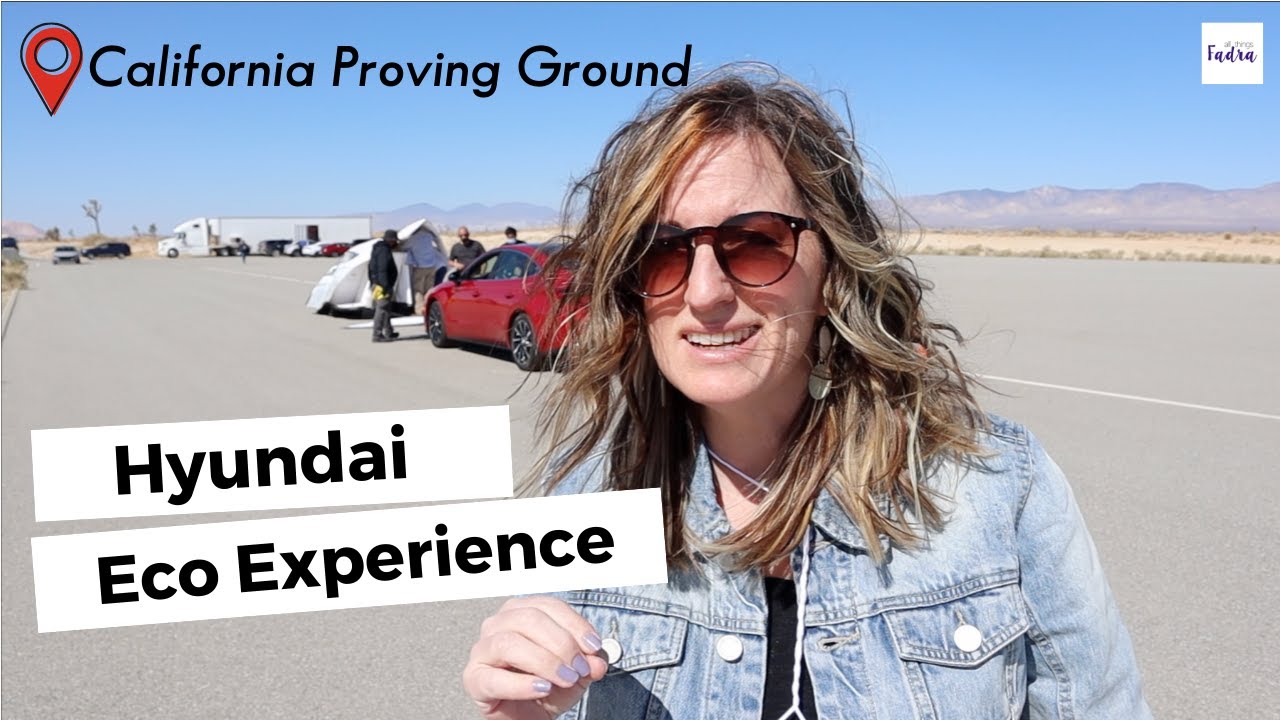 Hyundai Eco Experience at the California Proving Ground - All Things Fadra