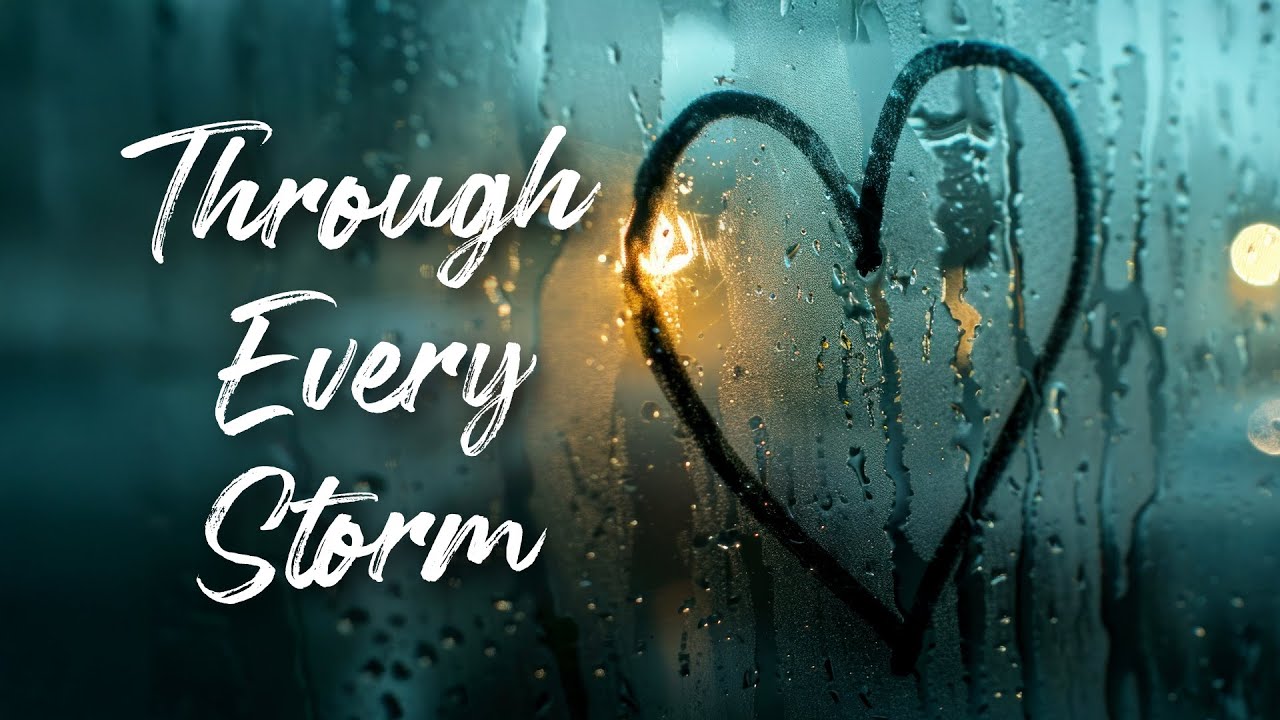 Through Every Storm – Love Song (Original Lyrics)