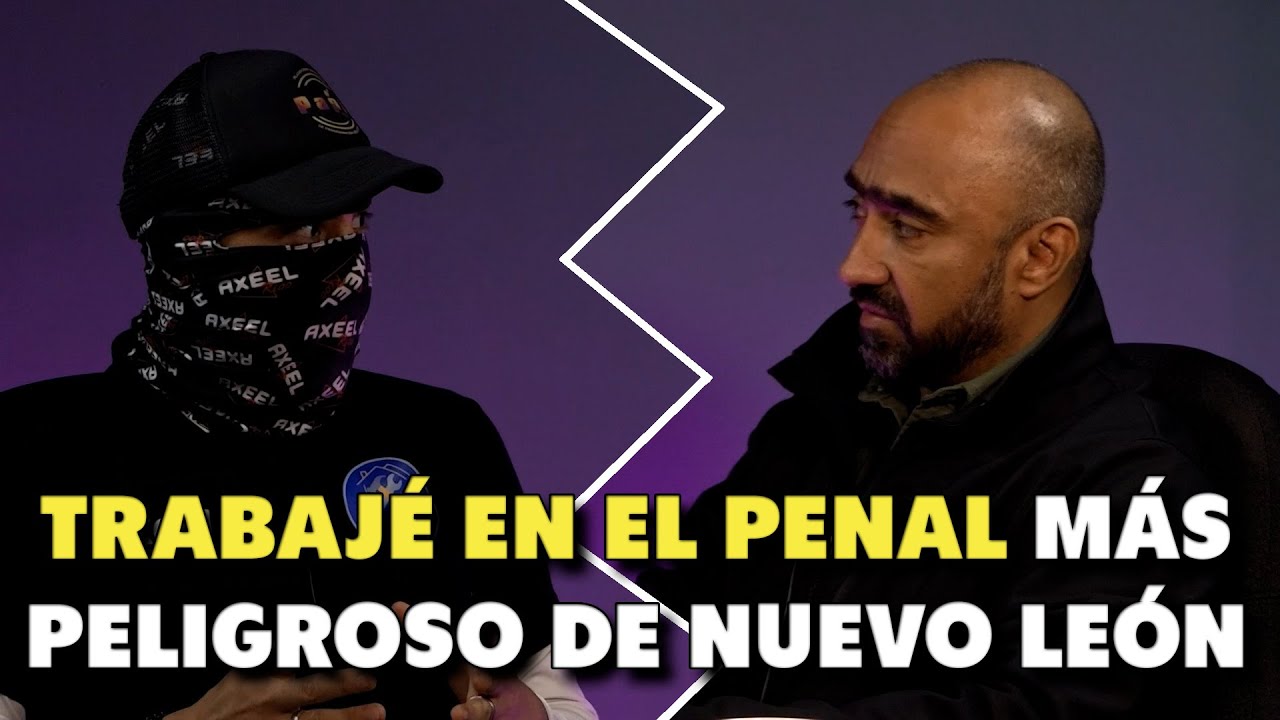 Trabaj&eacute; en el penal m&aacute;s peligroso de Nuevo Le&oacute;n | Axeel Reeo Podcast🎙️