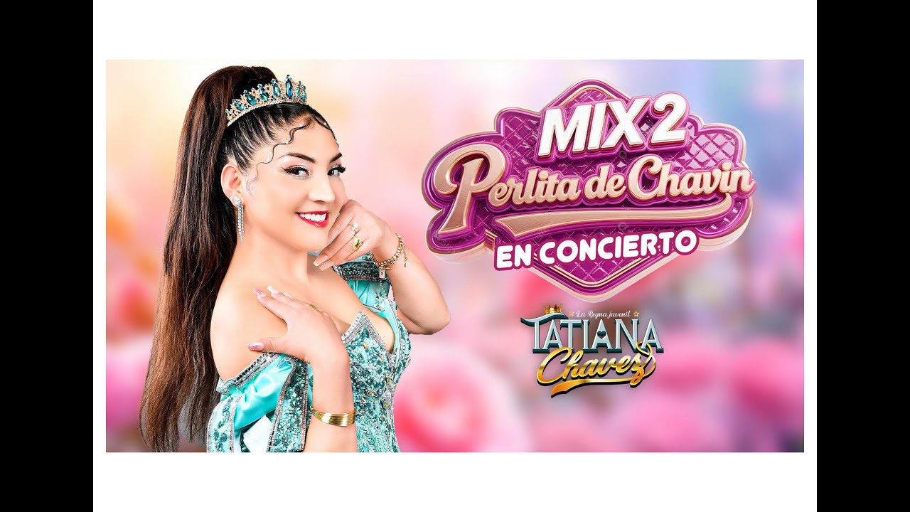 TATIANA CHAVEZ - MIX N°2 PERLITA DE CHAVIN 2026