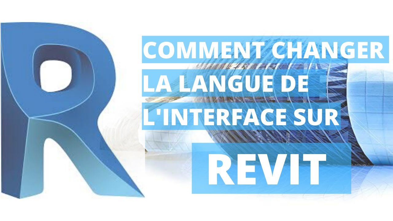 Comment changer la langue de l'interface de Revit