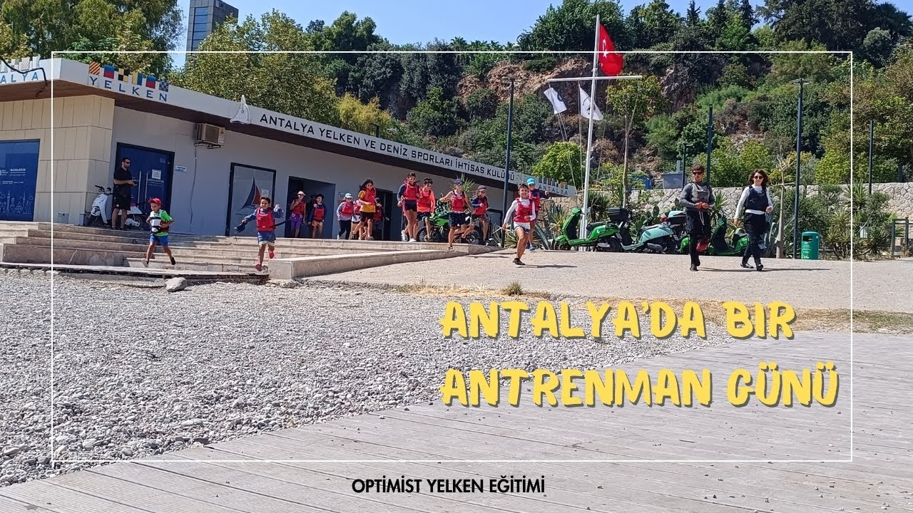 Antalya'da Bir Antrenman Günü (Antalya Yelken Kulübü - Optimist Yelken Eğitimi)