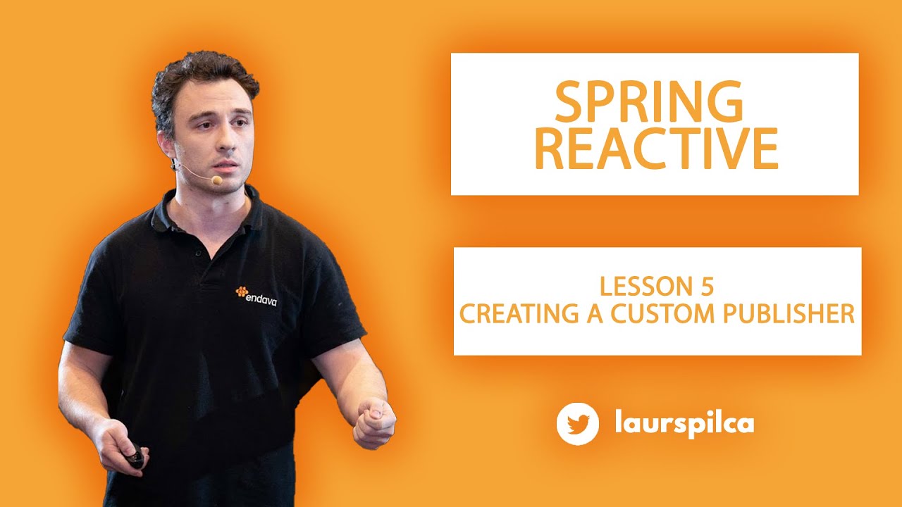 Spring Reactive - Lesson 5 - Creating a custom publisher