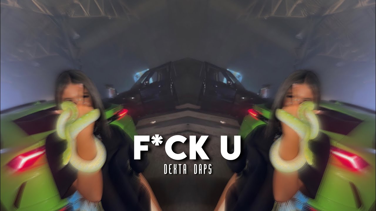 f u - dexta daps (sped up)
