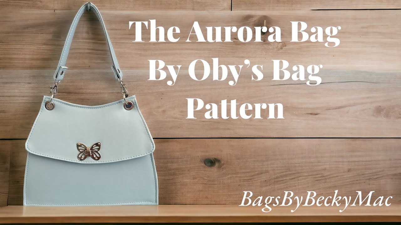 Bag Making With A 1341 Cylinder Arm – “Aurora Bag” by Oby’s Bag Patterns