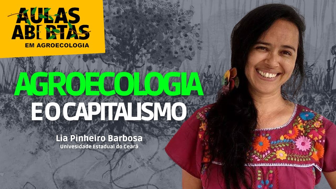 Agroecologia e o Capitalismo | Lia Pinheiro Barbosa