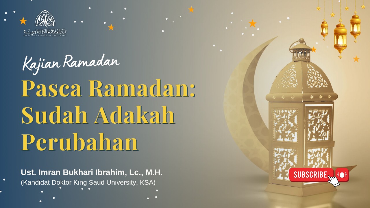 KAJIAN RAMADHAN: Pasca Ramadan: Sudah Adakah Perubahan