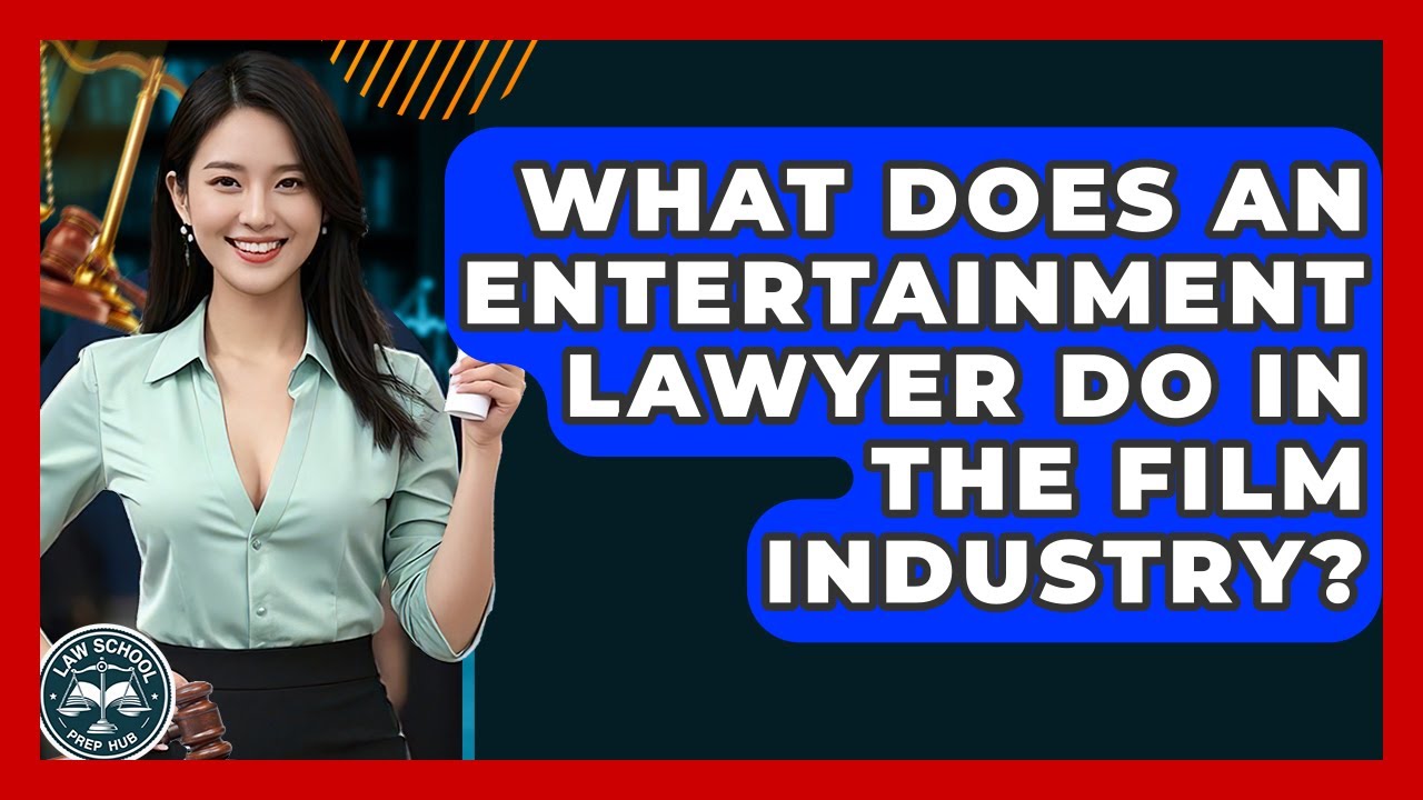 What Does An Entertainment Lawyer Do In The Film Industry? - Law School Prep Hub