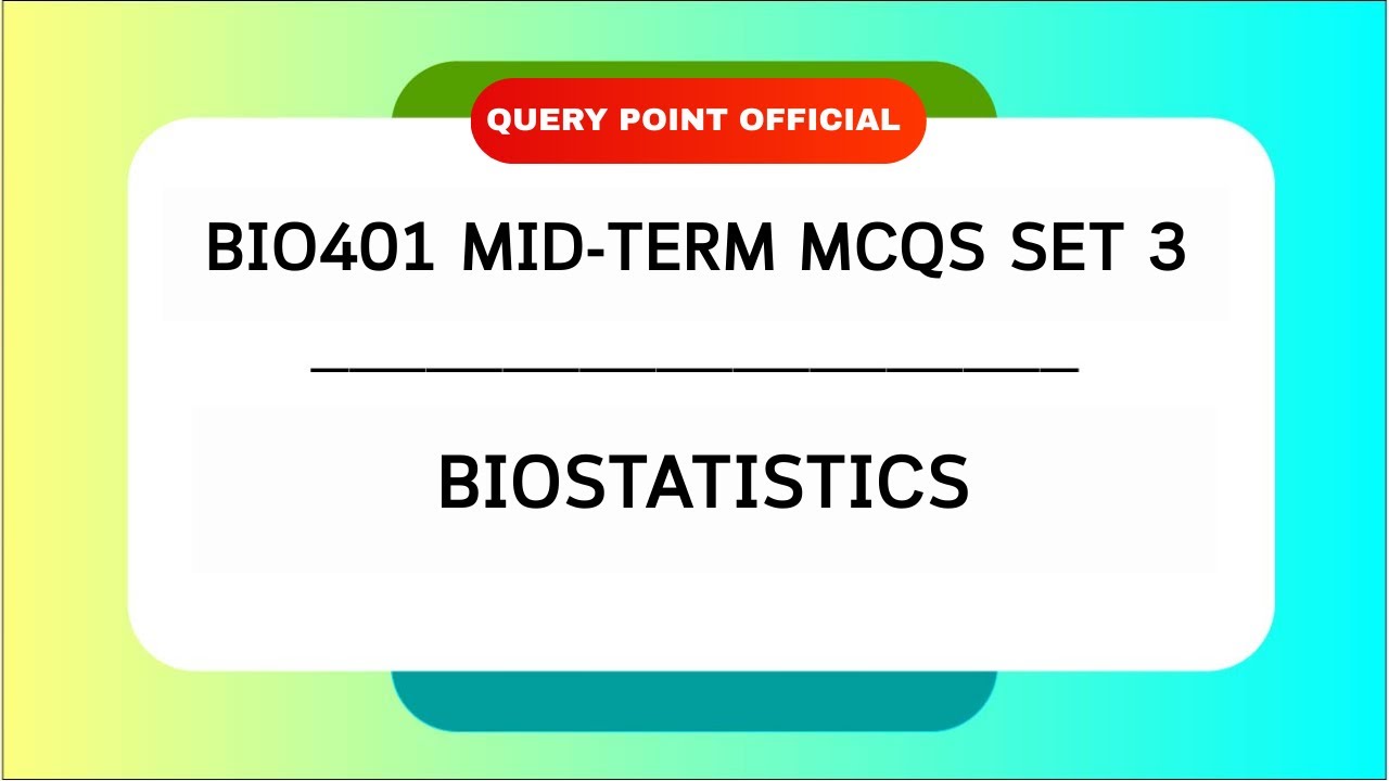 BIO401 Mid-Term MCQs set 3 | Biostatistics | BIO401 Exam Preparation | Query Point Official