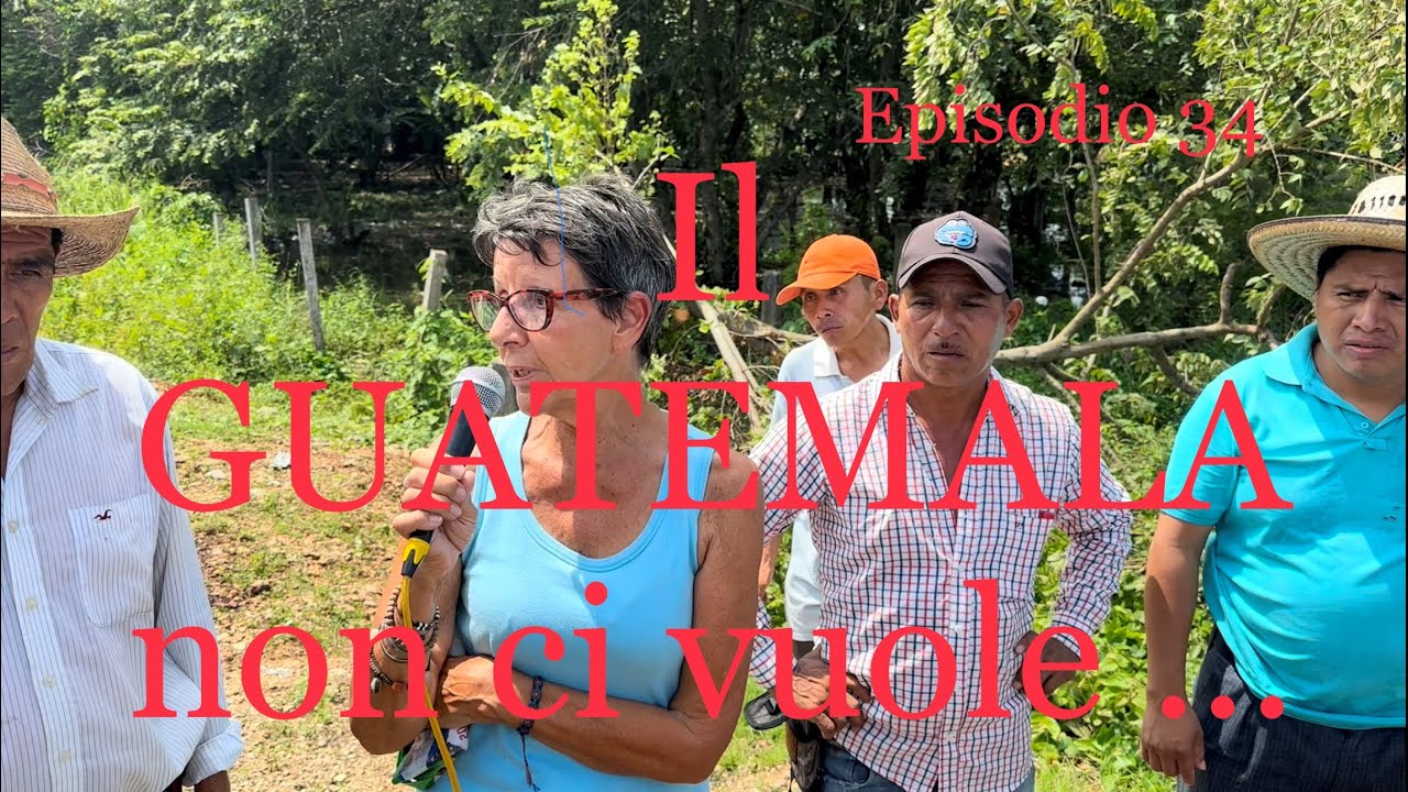 Episodio 34 - IL GUATEMALA  NON CI VUOLE ...