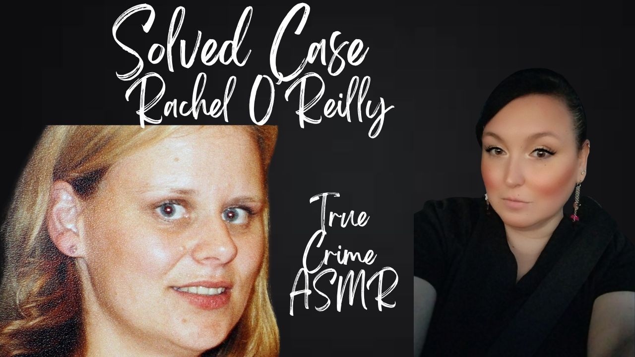 True Crime ASMR | Rachel O'Reilly | Whispered