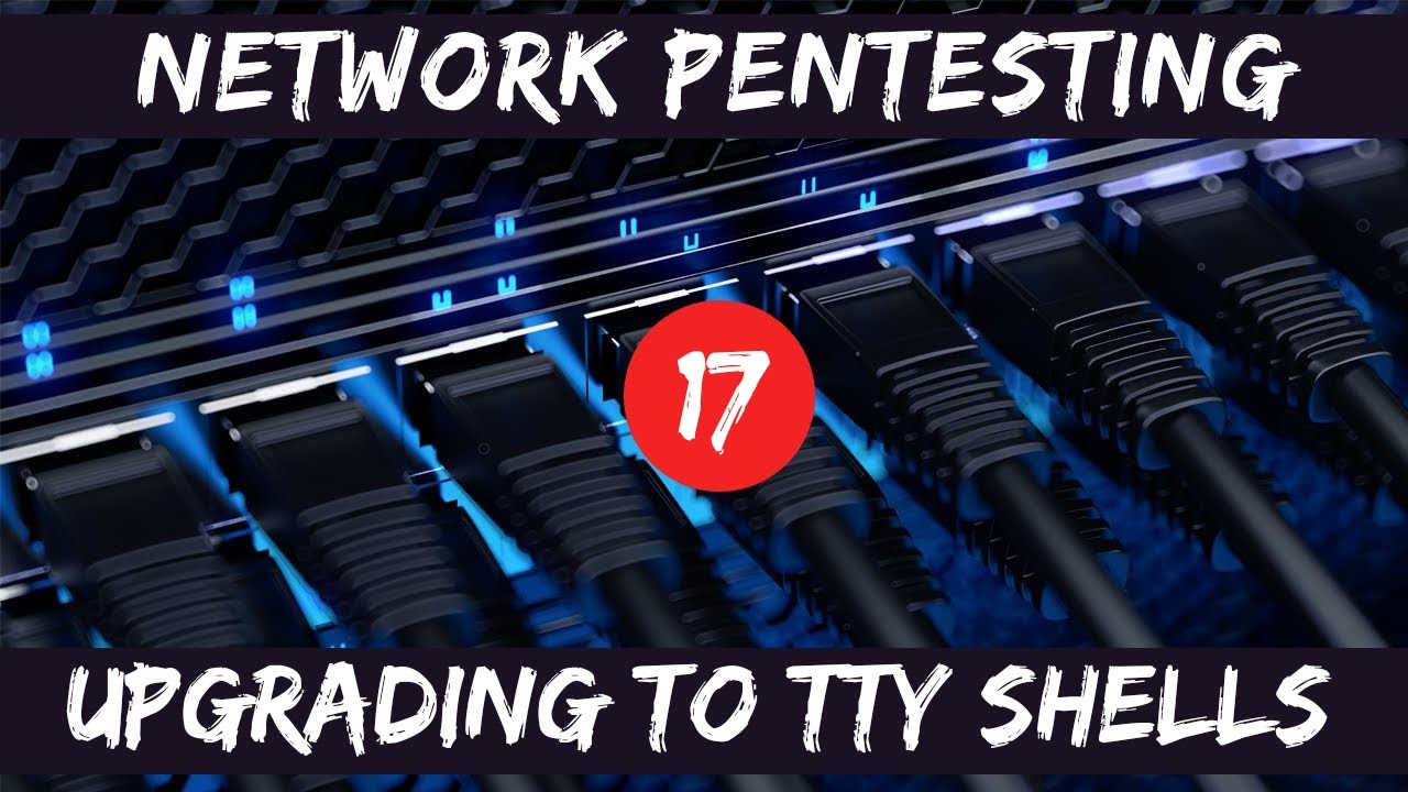 Network Pentesting - 17 Upgrading to TTY Shells