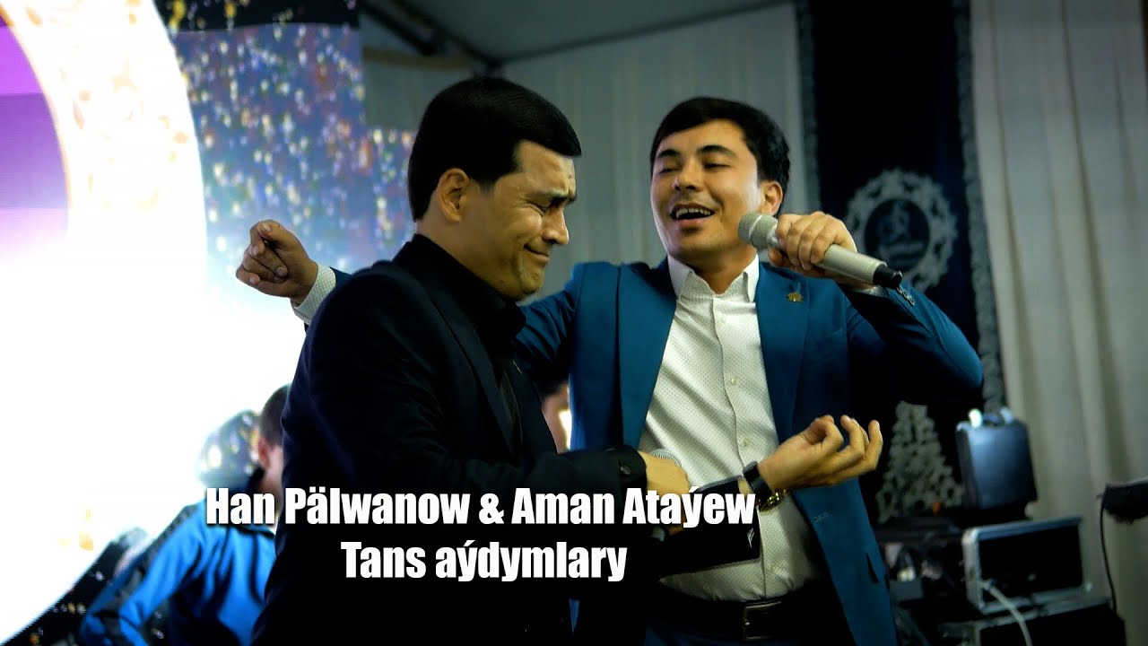 HAN PALWANOW & AMAN ATAYEW TANS AYDYMLARY