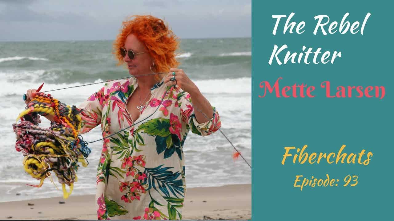Mette Larsen, The Rebel Knitter | Fiberchats, Episode 93