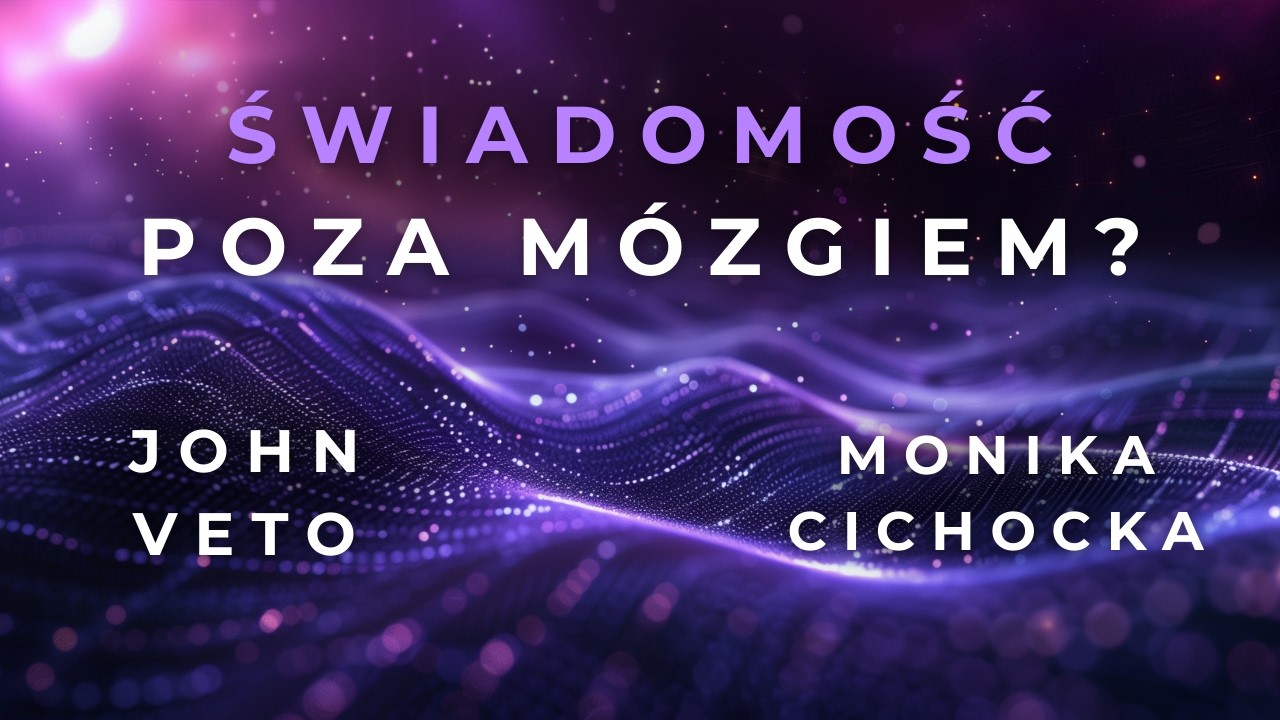 Czy świadomość jest poza m&oacute;zgiem? Fizyka kwantowa, symulacja i wolna wola | John Veto