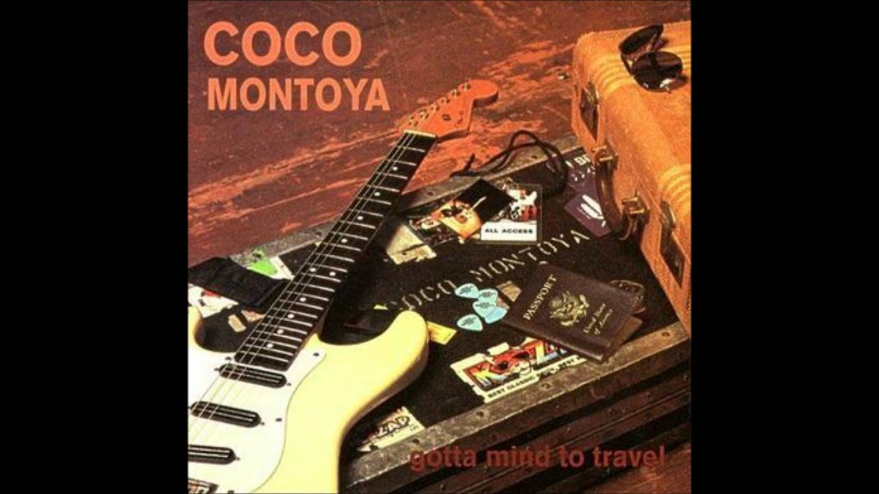 Coco Montoya -Gotta mind to travel