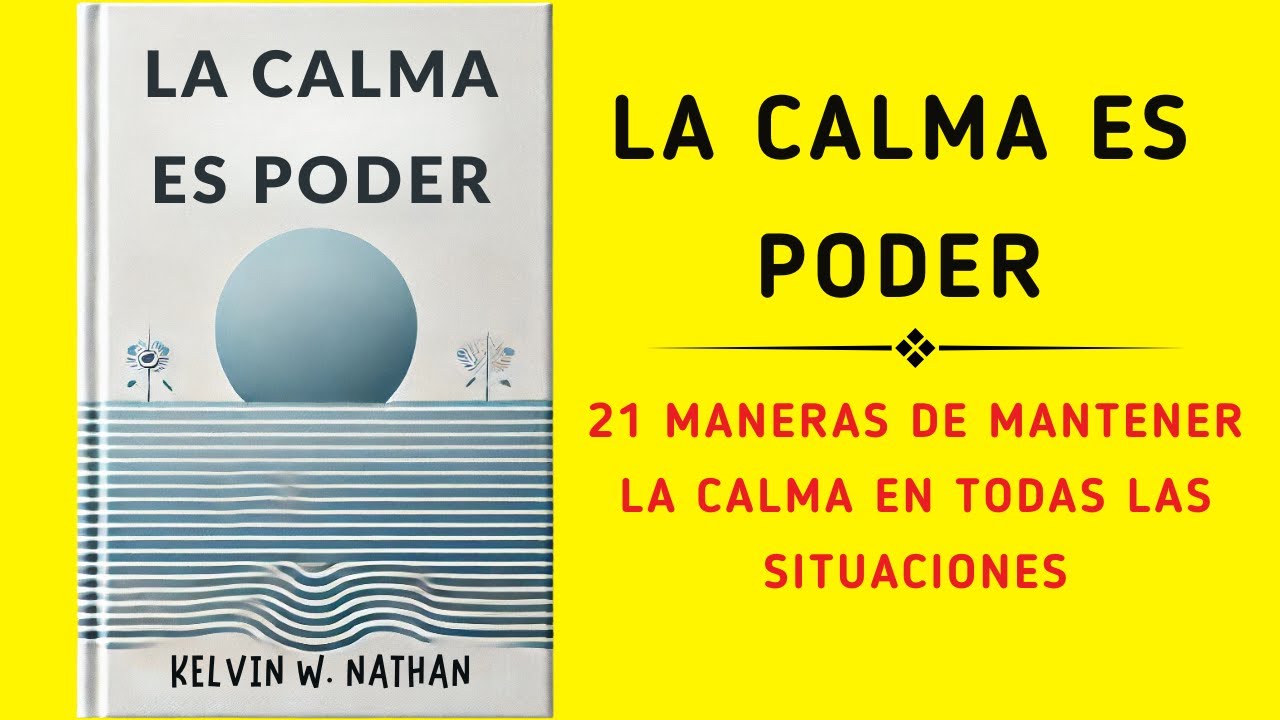 La Calma Es Poder: 21 Maneras De Mantener La Calma En Todas Las Situaciones (Audiolibro)