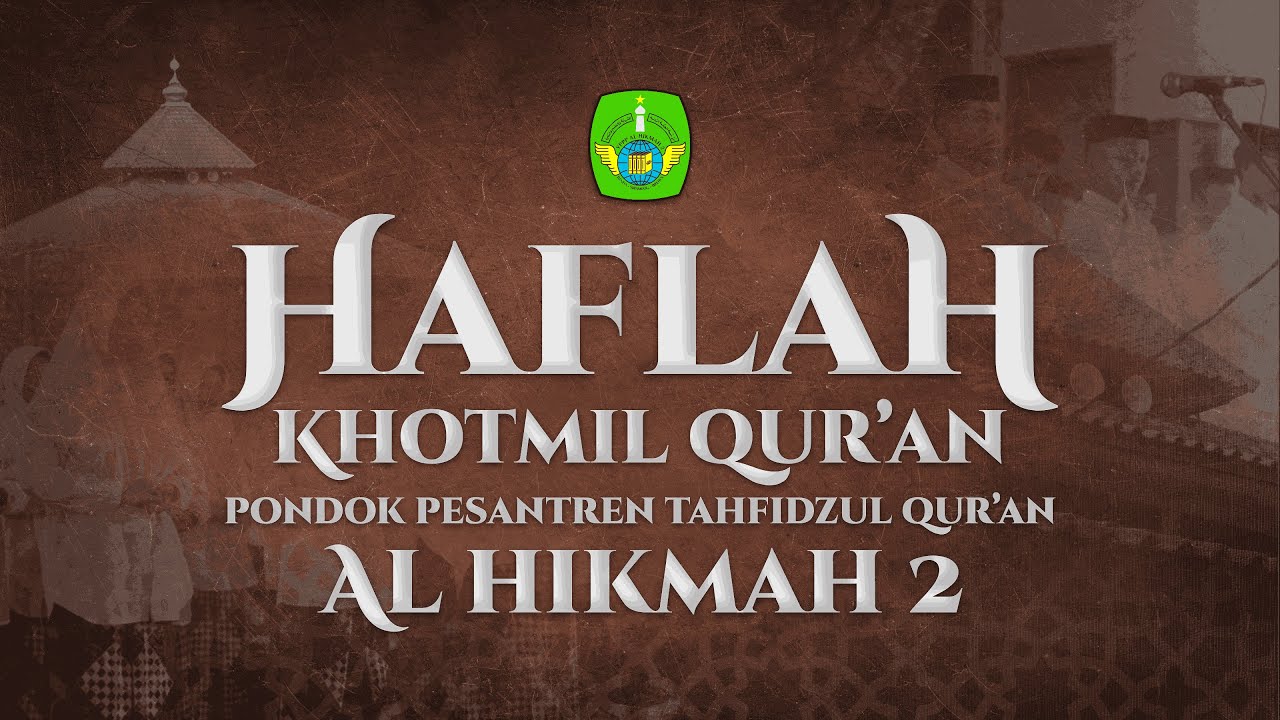 HAFLAH KHOTMIL QUR'AN, BINNADZOR, JUZ AMMA, BIL GHOIB & HAUL MASYAYIKH PPTQ AL HIKMAH 2