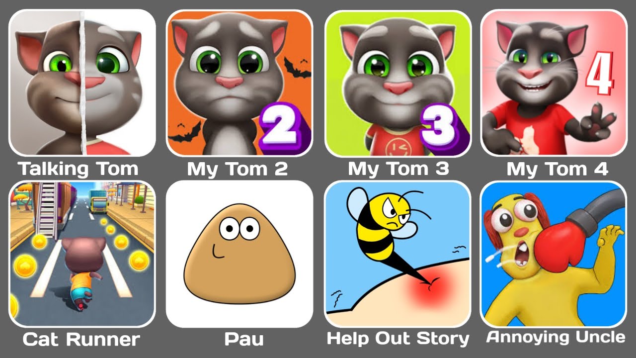 Talking Tom, My Tom 2, My Tom 3 ,My Tom 4, Cat Runner,Pau, Help Out Story, My Angela, Annoying Uncle