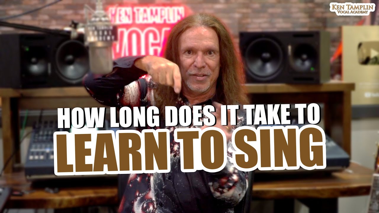 How Long Does It Take To Learn To Sing? Ken Tamplin Vocal Academy
