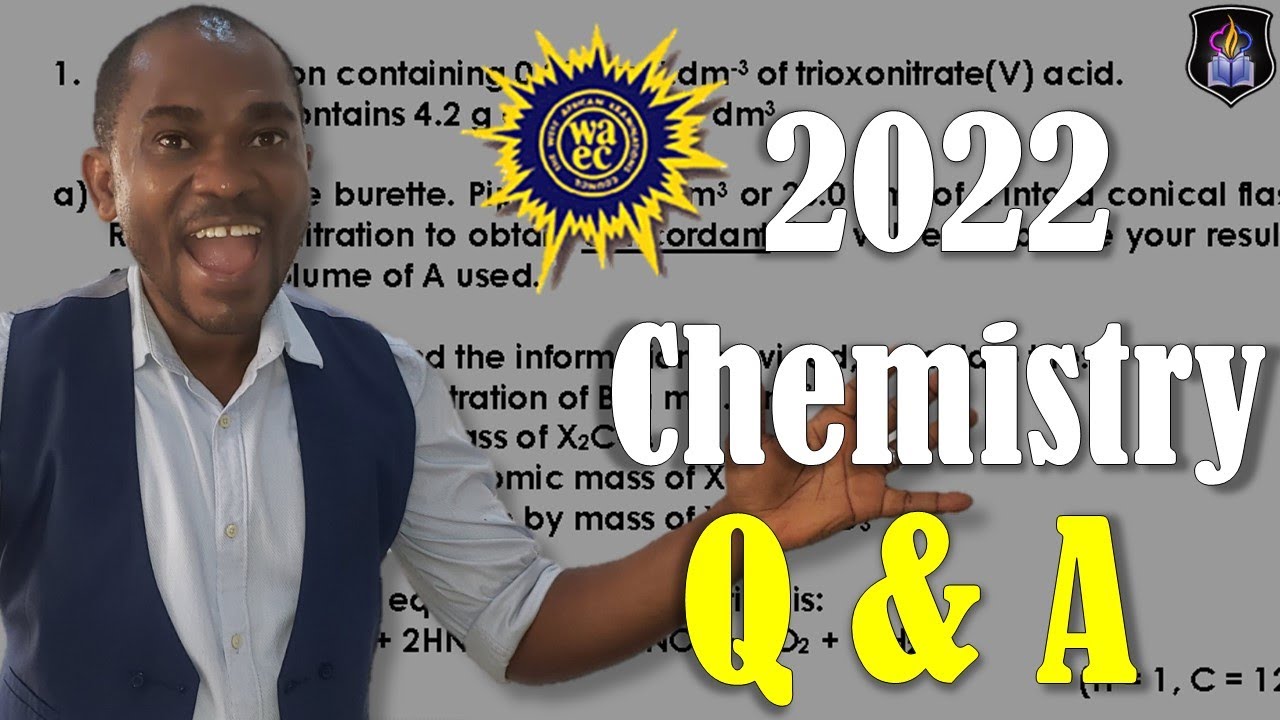 Практический экзамен WAEC по химии 2022 года | Вопросы и ответы (Часть 1)