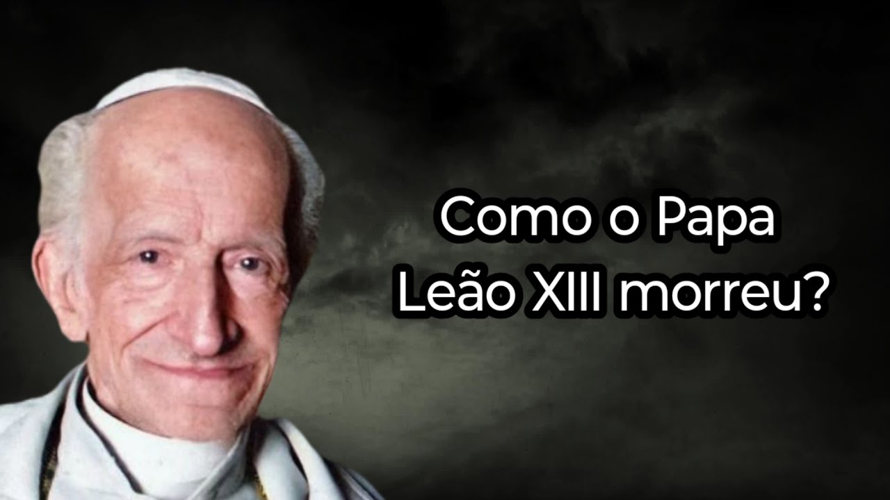 COMO O PAPA LEÃO XIII MORREU?