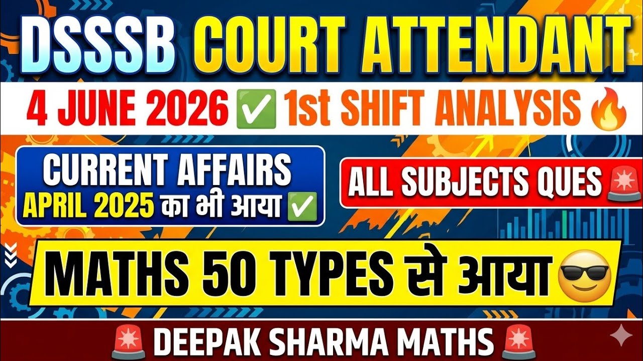 DSSSB Court Attendant Analysis 4 June 2026: Shift 1 Paper Maths 50 Types & Current Affairs Asked!