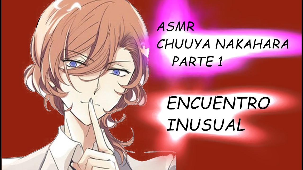ASMR CHUUYA NAKAHARA -PARTE 1 - POCHY OTAKU