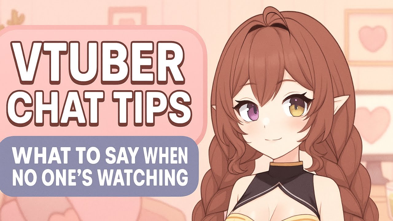 VTuber Chat Tips – What to Say When No One’s Watching