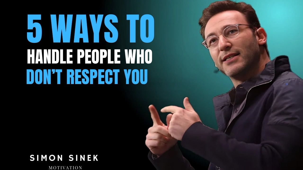5 WAYS TO HANDLE PEOPLE WHO DON’T RESPECT YOU|SIMON SINEK|