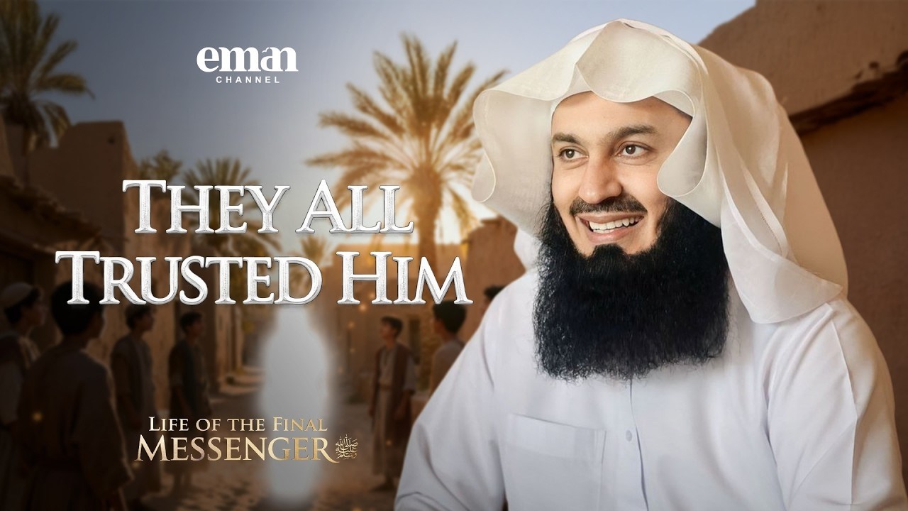 The Man Makkah Trusted - Life of the Final Messenger ﷺ  | Ep 4 - Mufti Menk   Ramadan Series