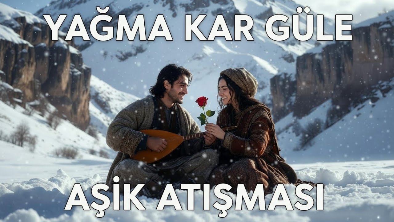 Yağma Kar Yağma Güle Aşık Atışması