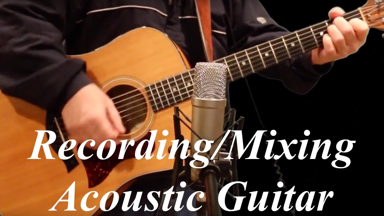 Recording/Mixing an Acoustic Guitar