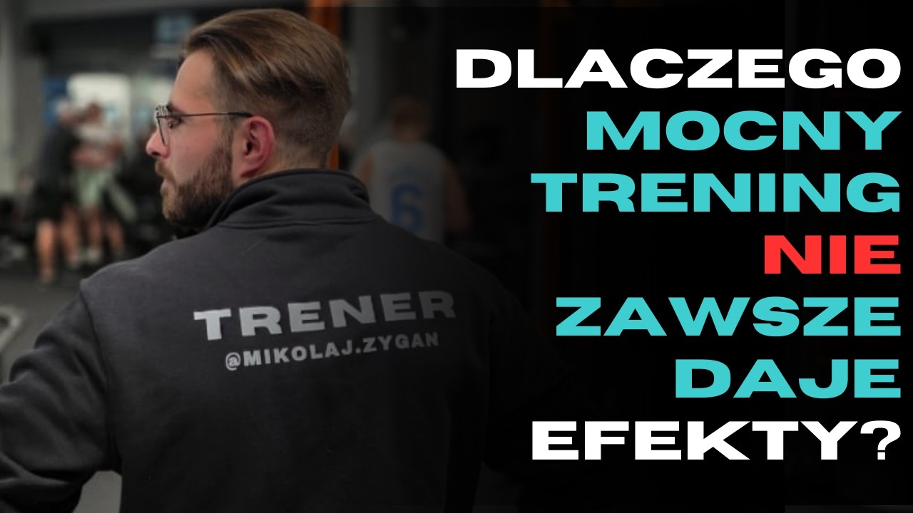 Dlaczego mocny trening NIE zawsze daje efekty?