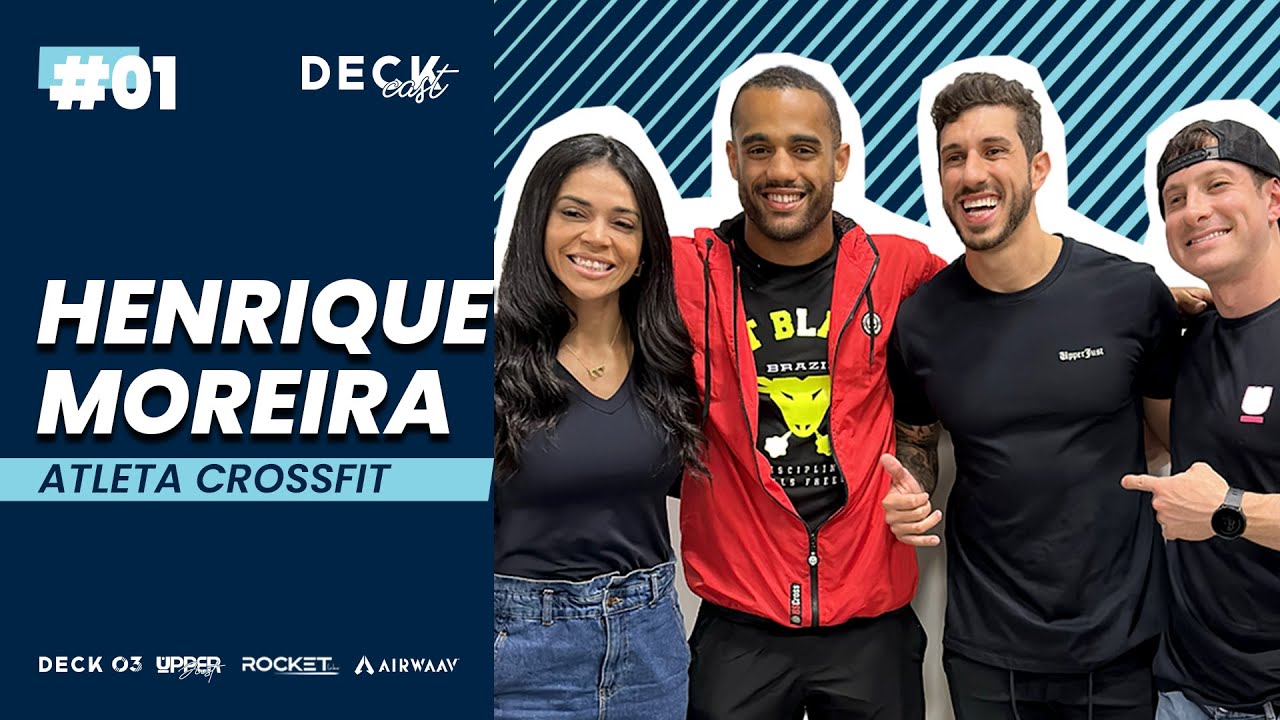HENRIQUE MOREIRA - ATLETA CROSSFIT GAMES 2023 - DeckCast Podcast #001